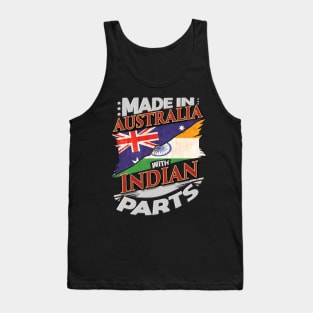 Made In Australia With Indian Parts - Gift for Indian From India Tank Top